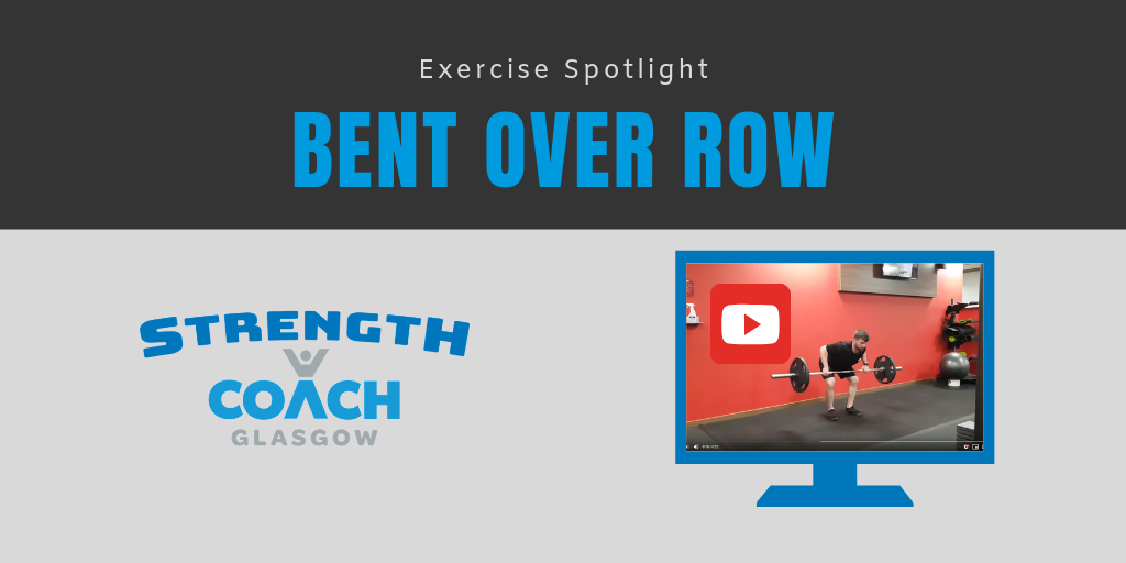 Exercise Spotlight - Bent over row barbell training tips by Strength Coach Glasgow
