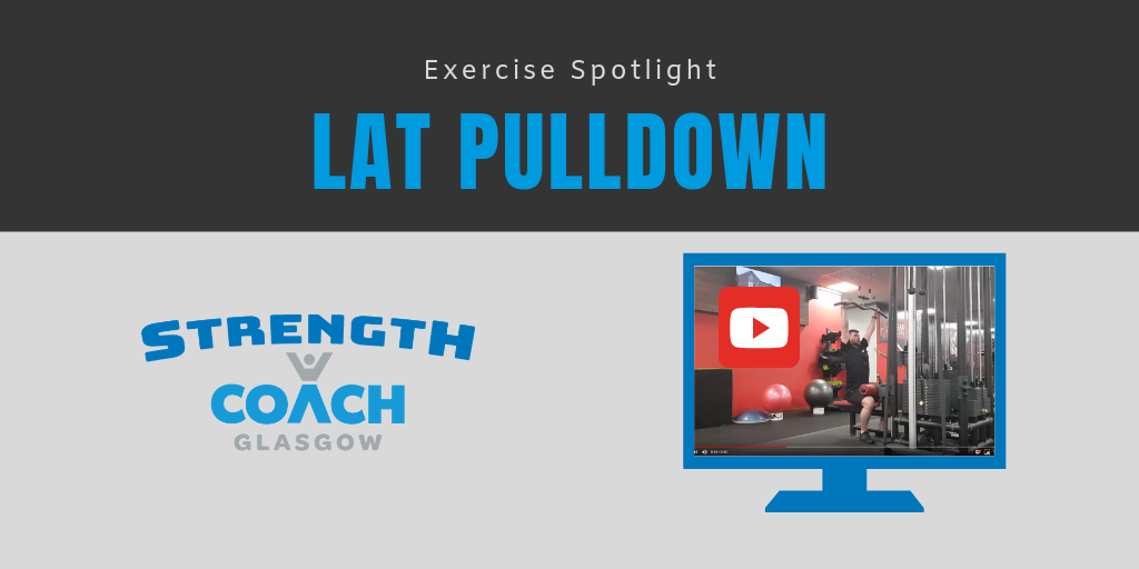 Exercise Spotlight - Lat Pulldown machine resistance training technique tips by Strength Coach Glasgow