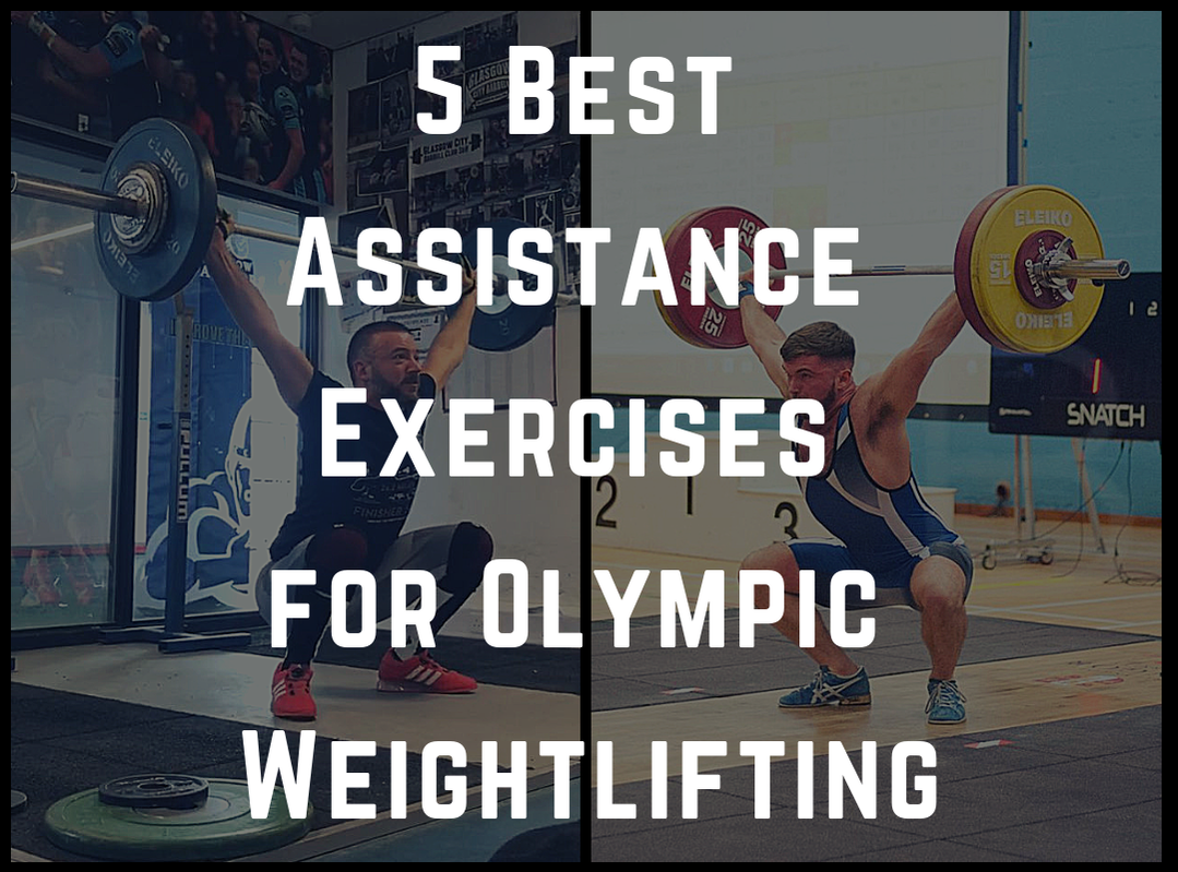 5 Best Assistance Exercises for Olympic Weightlifting by Strength Coach Glasgow