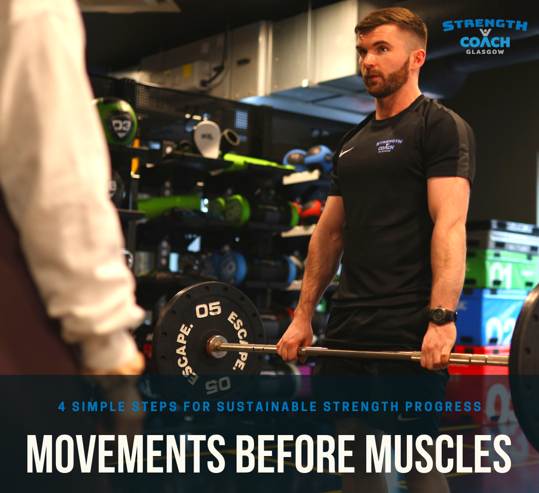 4 Simple Steps for Sustainable Strength Progress by Strength Coach Glasgow - Step 1 - Focus on movements over muscles