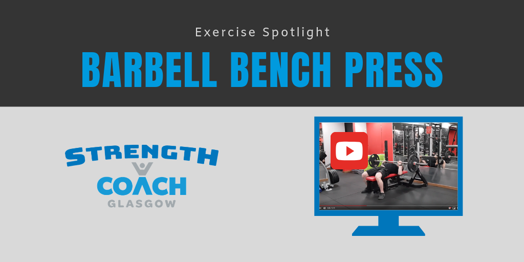 Exercise Spotlight - Barbell Flat Bench Press weight training exercises for women by Strength Coach Glasgow