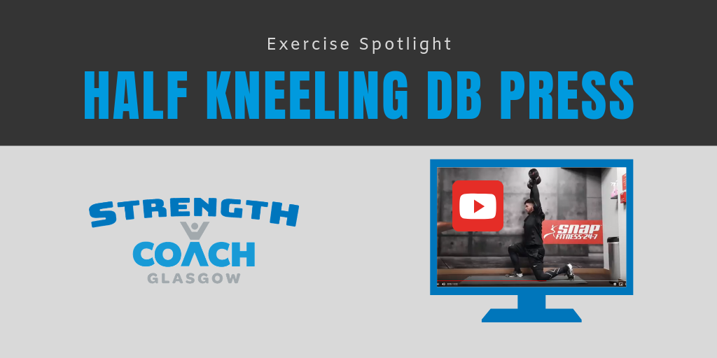 Exercise Spotlight - Half Kneeling Dumbbell Overhead Press by Strength Coach Glasgow