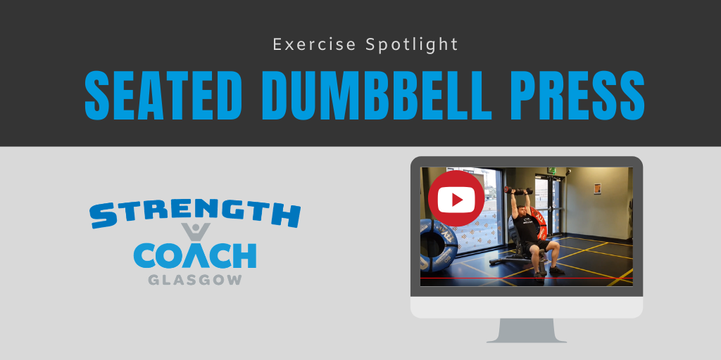 seated dummbell press exercise tutorial by Strength Coach Glasgow Personal Training